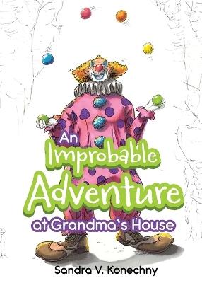 An Improbable Adventure at Grandma's House - Sandra V Konechny - cover