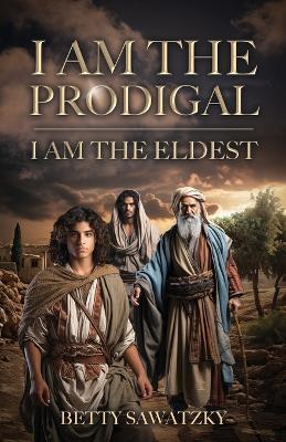 I Am the Prodigal, I Am the Eldest - Betty Sawatzky - cover