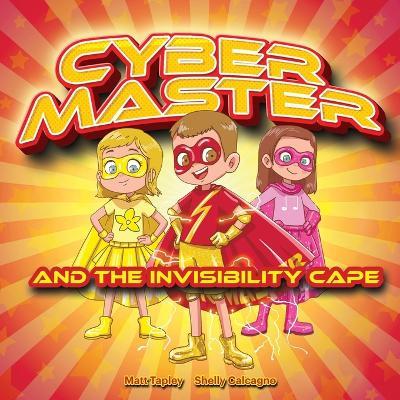 Cyber-Master and the Invisibility Cape - Shelly Calcagno,Matt Tapley - cover