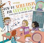 How Do Scientists Ask Questions?: A Book about the Scientific Method
