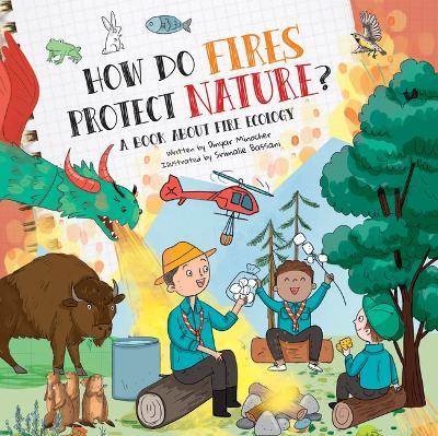 How Do Fires Protect Nature?: A Book about Fire Ecology - Dinyar Minocher - cover