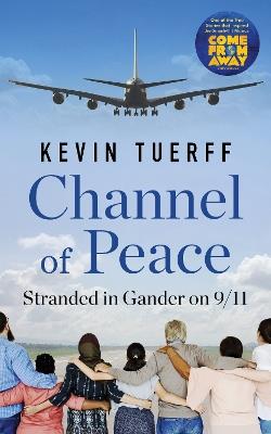Channel of Peace: Stranded in Gander on 9/11 - Kevin Tuerff - cover