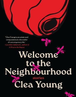 Welcome to the Neighbourhood: Stories - Clea Young - cover