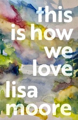 This Is How We Love - Lisa Moore - cover