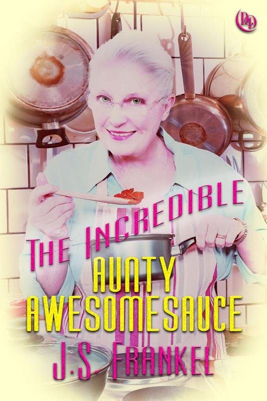 The Incredible Aunty Awesomesauce - J. S. Frankel - ebook