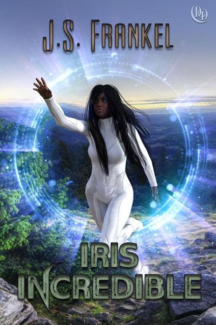 Iris Incredible - J. S. Frankel - ebook