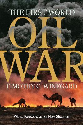 The First World Oil War - Timothy C. Winegard - cover