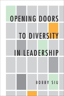 Opening Doors to Diversity in Leadership - Bobby Siu - cover