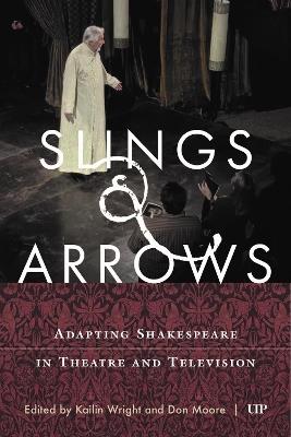 Slings & Arrows: Adapting Shakespeare in Theatre and Television - Kailin Wright,Don Moore - cover