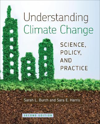 Understanding Climate Change: Science, Policy, and Practice, Second Edition - Sarah Burch,Sara E. Harris - cover