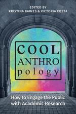Cool Anthropology: How to Engage the Public with Academic Research