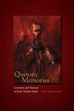 Quixotic Memories: Cervantes and Memory in Early Modern Spain