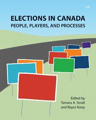 Elections in Canada: People, Players, and Processes - cover