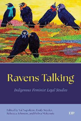 Ravens Talking: Indigenous Feminist Legal Studies - Rebecca Johnson,Debra McKenzie,Dr. Val Napoleon - cover