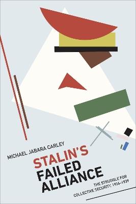 Stalin's Failed Alliance: The Struggle for Collective Security, 1936-1939 - Michael Jabara Carley - cover