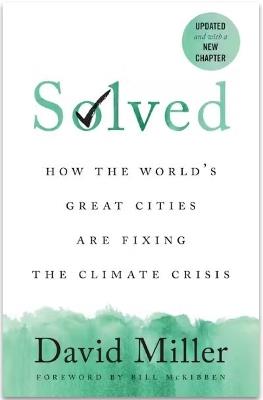 Solved: How the World's Great Cities Are Fixing the Climate Crisis - David Miller - cover