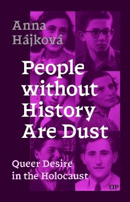 People Without History Are Dust: Queer Desire in the Holocaust - Anna Hájková - cover