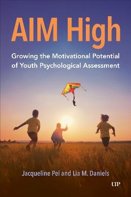 AIM High: Growing the Motivational Potential of Youth Psychological Assessment - Jacqueline Pei,Lia Daniels - cover