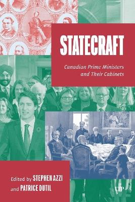 Statecraft: Canadian Prime Ministers and Their Cabinets - Stephen Azzi,Patrice Dutil - cover