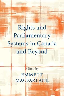 Rights and Parliamentary Systems in Canada and Beyond - Emmett Macfarlane - cover