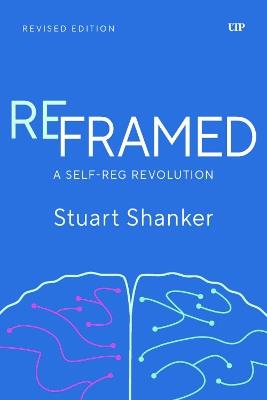 Reframed: A Self-Reg Revolution, Revised Edition - Stuart Shanker - cover