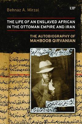 Life of an Enslaved African in the Ottoman Empire and Iran: The Autobiography of Mahboob Qirvanian - Mahboob Qirvanian - cover