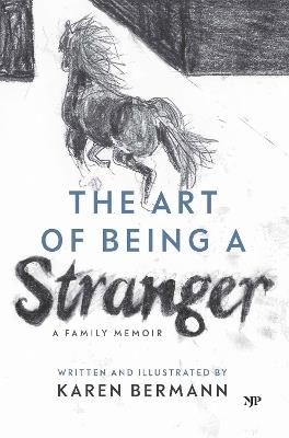 The Art of Being a Stranger: A Family Memoir - Karen Bermann - cover