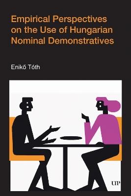 Empirical Perspectives on the Use of Hungarian Nominal Demonstratives - Enikő Tóth - cover