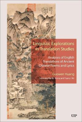 Linguistic Explorations in Translation Studies: Analyses of English Translations of Ancient Chinese Poems and Lyrics - Guowen Huang - cover