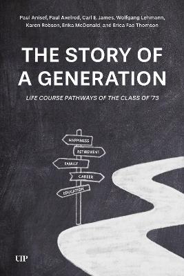 The Story of a Generation: Life Course Pathways of the Class of '73 - Paul Anisef,Paul Axelrod,Carl E. James - cover