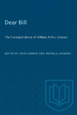 Dear Bill: The Correspondence of William Arthur Deacon - cover