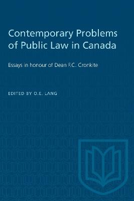 Contemporary Problems of Public Law in Canada: Essays in Honour of Dean F.C. Cronkite - Otto Lang - cover