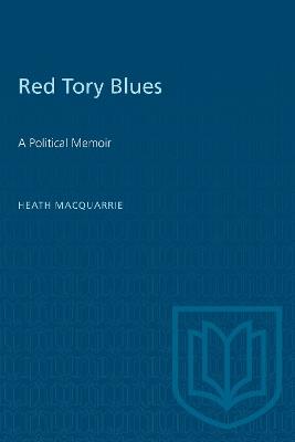Red Tory Blues: A Political Memoir - Heath MacQuarrie - cover