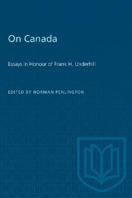 On Canada: Essays in Honour of Frank H. Underhill - cover