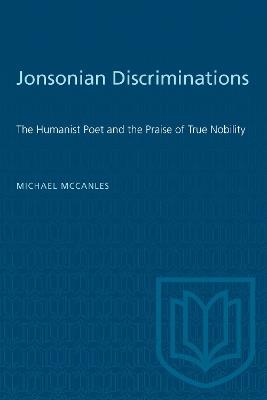 Jonsonian Discriminations: The Humanist Poet and the Praise of True Nobility - Michael McCanles - cover