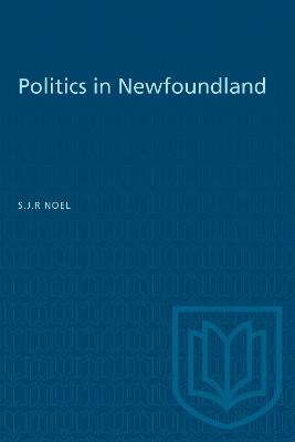 Politics in Newfoundland - S.J.R. Noel - cover
