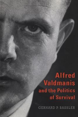 Alfred Valdmanis and the Politics of Survival - Gerhard P. Bassler - cover