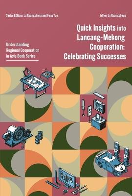 Quick Insights Into Lancang-Mekong Cooperation: Celebrating Successes - cover
