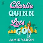 Charlie Quinn Lets Go