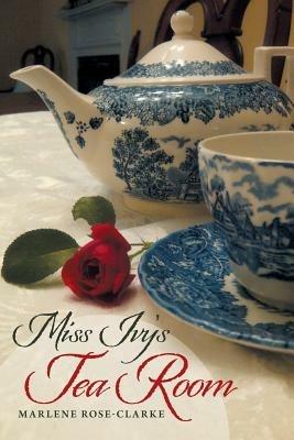 Miss Ivy's Tea Room - Marlene Rose-Clarke - cover