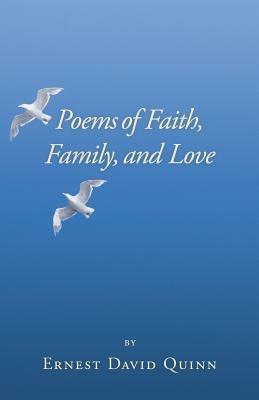 Poems of Faith, Family, and Love - Ernest David Quinn - cover