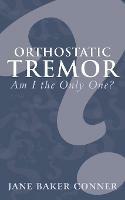Orthostatic Tremor: Am I the Only One? - Jane Baker Conner - cover