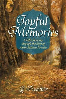 Joyful Memories: A Life's Journey Through the Eyes of Alisia Beltran Proctor - Lil' Preacher - cover
