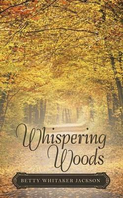 Whispering Woods - Betty Whitaker Jackson - cover