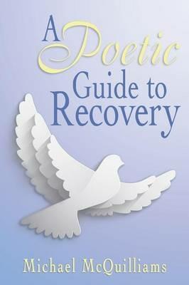 A Poetic Guide to Recovery - Michael McQuilliams - cover