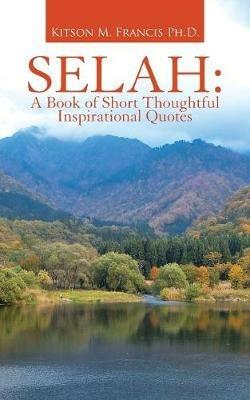 Selah: A Book of Short Thoughtful Inspirational Quotes - Kitson M Francis Ph D - cover