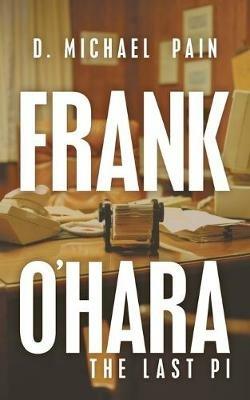 Frank O'Hara-The Last Pi - D Michael Pain - cover