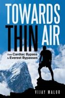 Towards Thin Air: From Cardiac Bypass to Everest Bypasses - Vijay Malur - cover