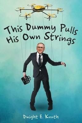 This Dummy Pulls His Own Strings - Dwight E Knuth - cover