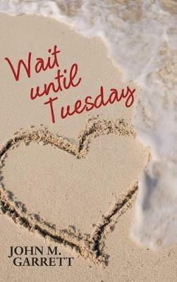 Wait until Tuesday - John M Garrett - cover